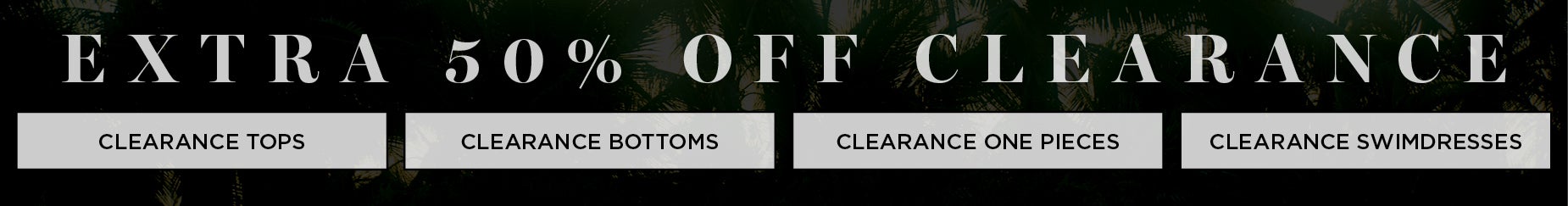 EXTRA 50% OFF CLEARANCE!